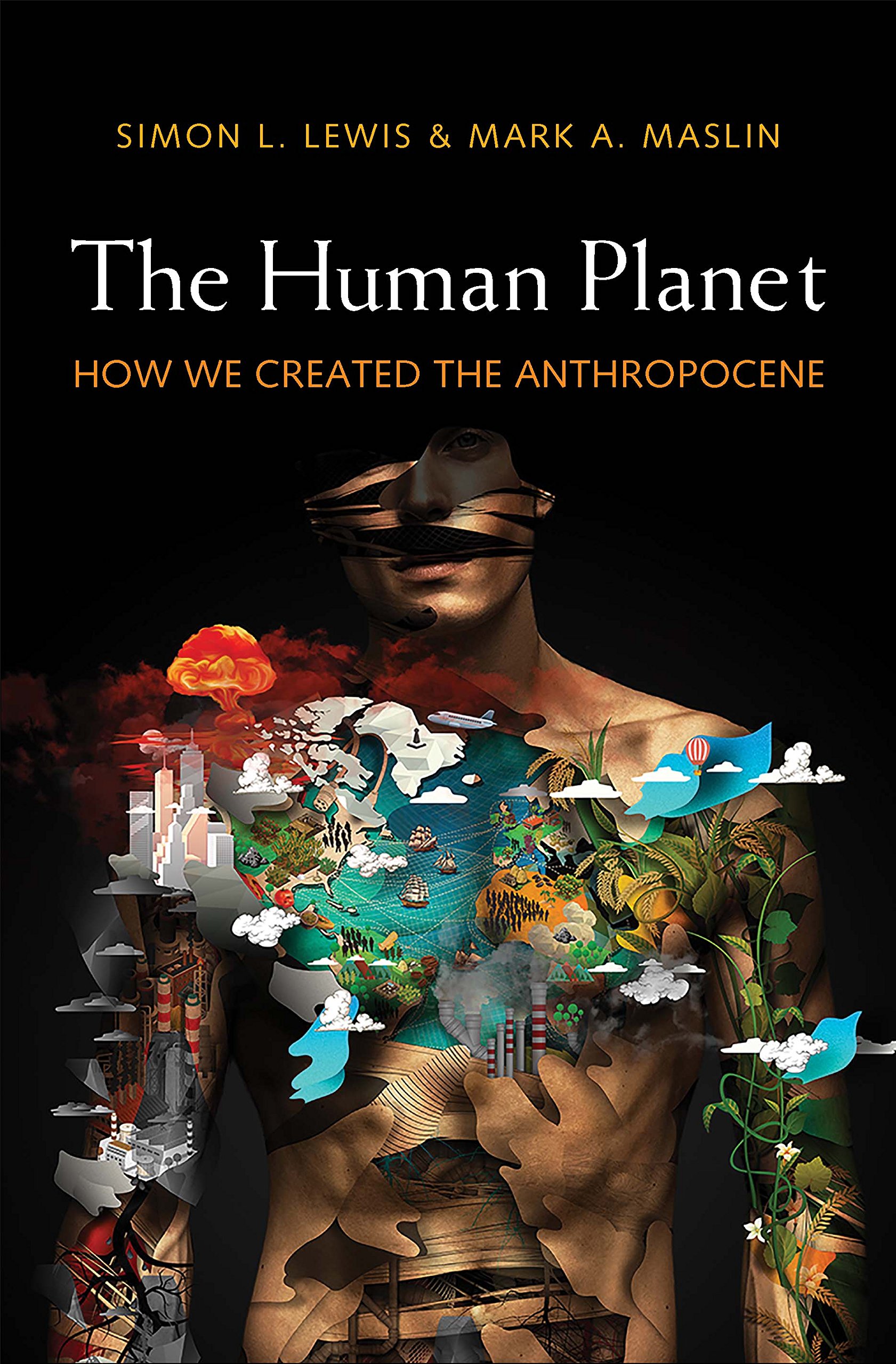 The Human How We Created the Anthropocene by Simon L. Lewis and Mark A. Maslin EuropeNow
